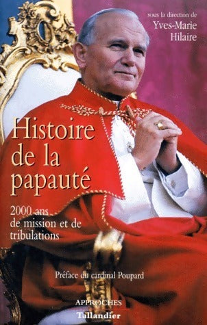 Histoire de la papauté. 2000 ans de mission et de tribulations - Olivier Chaline -  Approches - Livre