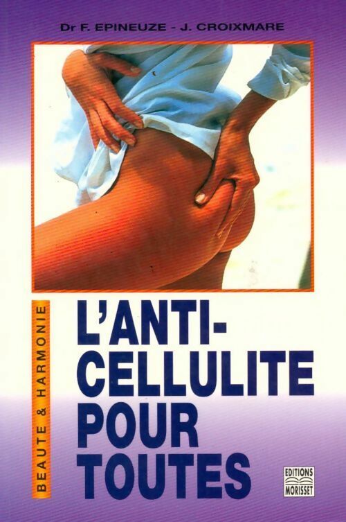 L'anti-cellulite pour toutes - François Epineuze ; J. Croixmarie -  Beauté & Harmonie - Livre