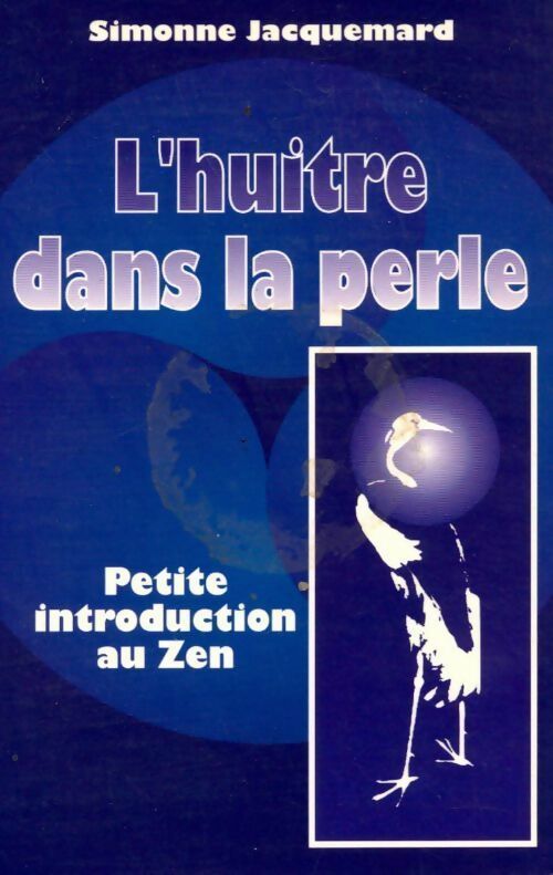 Livrenpoche : L'huître dans la perle. Petite introduction au zen - Simonne Jacquemard - Livre