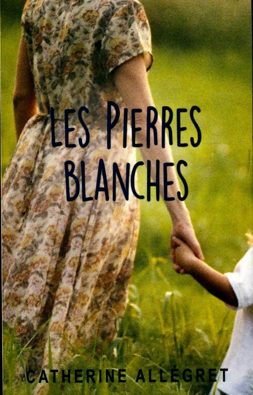 Livrenpoche : Les pierres blanches - Catherine Allégret - Livre