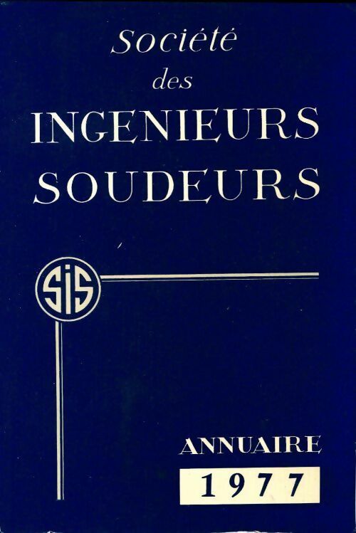 Livrenpoche : Société des ingénieurs soudeurs. Annuaire 1977 - Collectif - Livre
