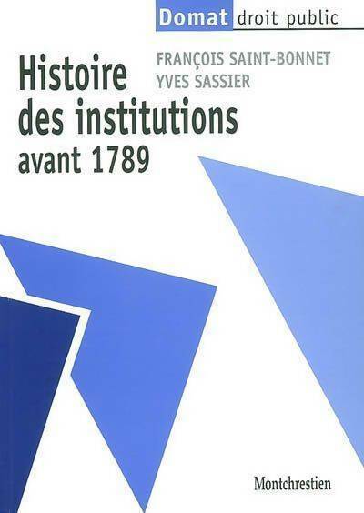 Livrenpoche : Histoire des institutions avant 1789 - Yves Sassier, François Saint-Bonnet - Livre