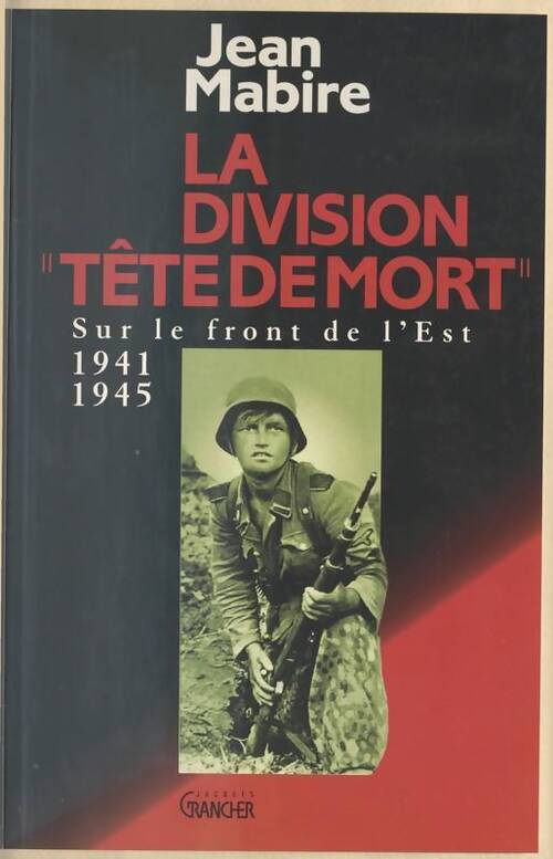 La division Tête de Mort sur le front de l'est 1941-1945 - Jean Mabire - Livre