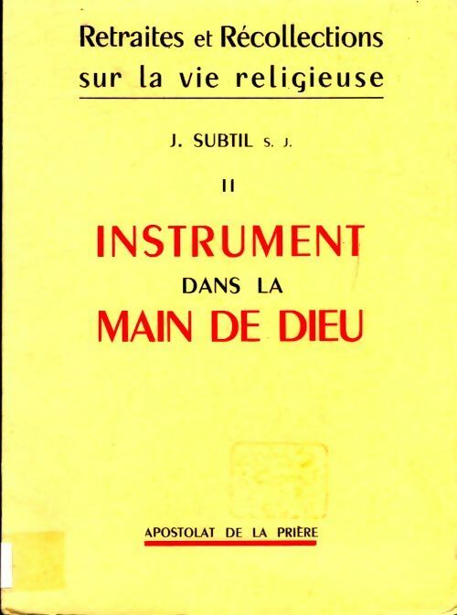 Livrenpoche : Retraites et récollections sur la vie religieuse Tome II :  instrument dans la main de dieu - Joseph Subtil - Livre