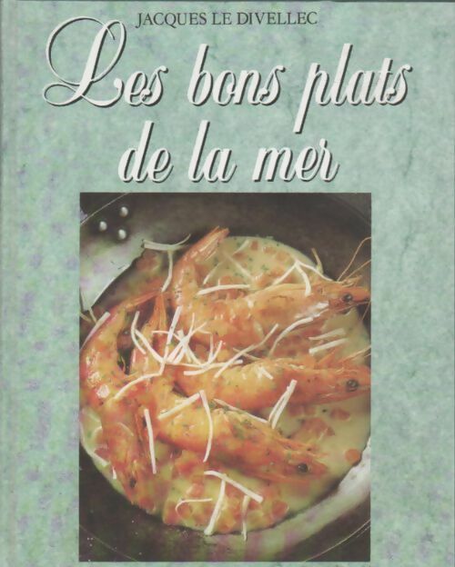 Livrenpoche : Les bons plats de la mer - Jacques Le Divellec - Livre