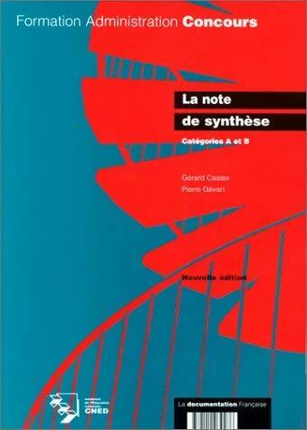 Livrenpoche : La note de synthèse : Catégorie A et B - Pierre Gévart, Gérard Castex - Livre