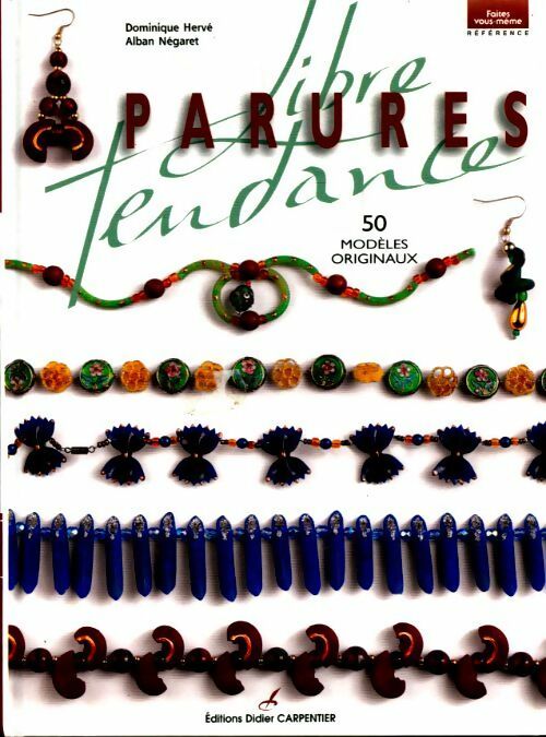 Livrenpoche : Parures libre tendance : 50 modèles originaux - Dominique Hervé, Alban Négaret - Livre