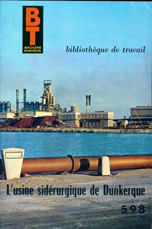 Bibliothèque de travail n°598 : L'usine sidérurgique de Dunkerque - Collectif -  Bibliothèque de travail - Livre