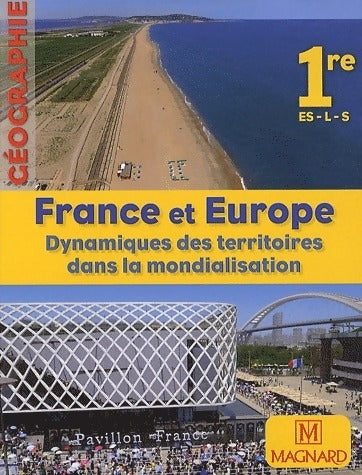 Géographie 1ères ES, L, S. France et Europe. Dynamiques des territoires dans la mondialisation  - Catherine Reynaud -  Magnard GF - Livre