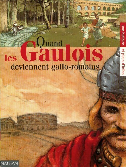 Quand les gaulois deviennent gallo-romains - Collectif -  Une histoire et plein d'infos - Livre