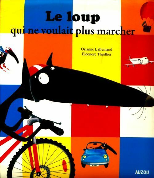 Livrenpoche : Le loup qui ne voulait plus marcher - Éléonore Thuillier, Orianne Lallemand - Livre