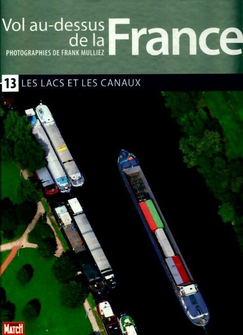 Livrenpoche : Vol au-dessus de la France Tome XIII : les lacs et les canaux - Collectif - Livre