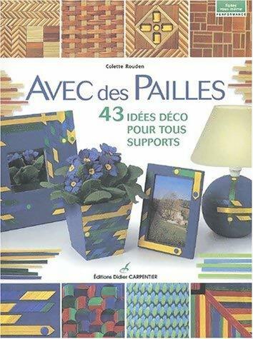 Livrenpoche : Avec des pailles : 43 idées déco pour tous supports - Colette Rouden - Livre