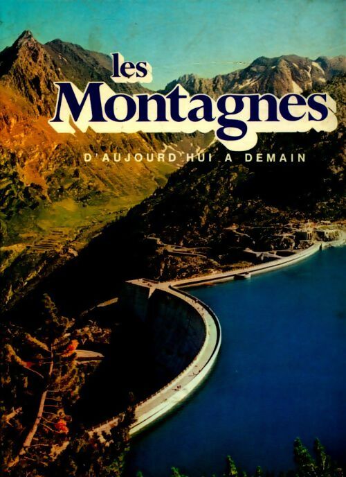 Livrenpoche : Les montagnes d'aujourd'hui à demain - G. Bosisio - Livre