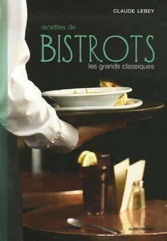 Recettes de bistrots : Les grands classiques - Claude Lebey - Livre