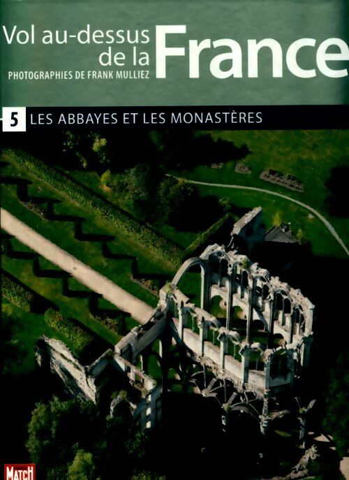 Livrenpoche : Vol au-dessus de la France Tome V : les abbayes et les monastères - Collectif - Livre