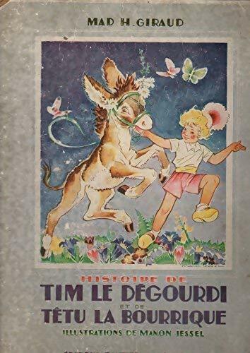 Livrenpoche : Histoire de Tim-le-dégourdi et de Têtu-la-bourrique - Mad.-H. Giraud - Livre