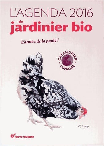 Livrenpoche : L'agenda du jardinier bio 2016 et son calendrier lunaire - Michel Audureau - Livre
