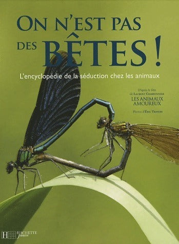 Livrenpoche : On n'est pas des bêtes ! L'encyclopédie de la séduction chez les animaux - Collectif - Livre