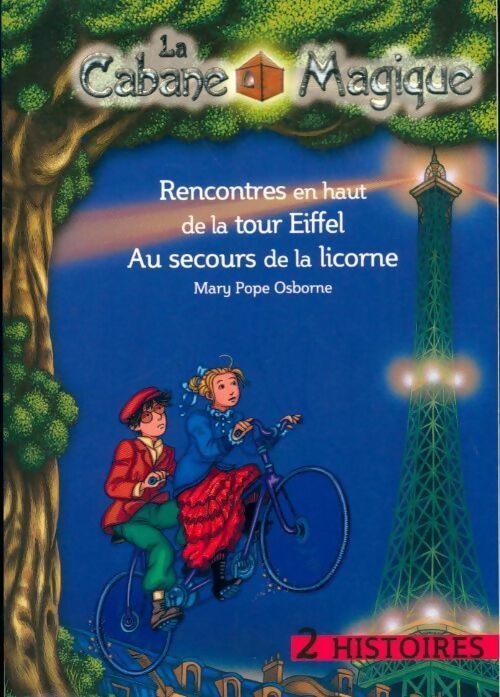 Rencontres en haut de la tour Eiffel / Au secours de la licorne - Mary Pope Osborne - Livre