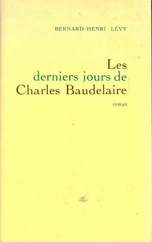 Livrenpoche : Les derniers jours de Charles Baudelaire - Bernard-Henri Lévy - Livre