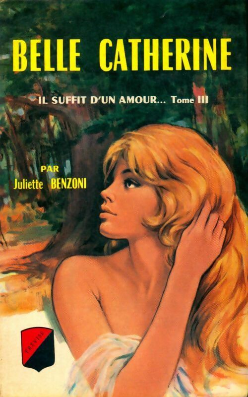 Livrenpoche : Catherine Tome III : Belle Catherine - Juliette Benzoni - Livre