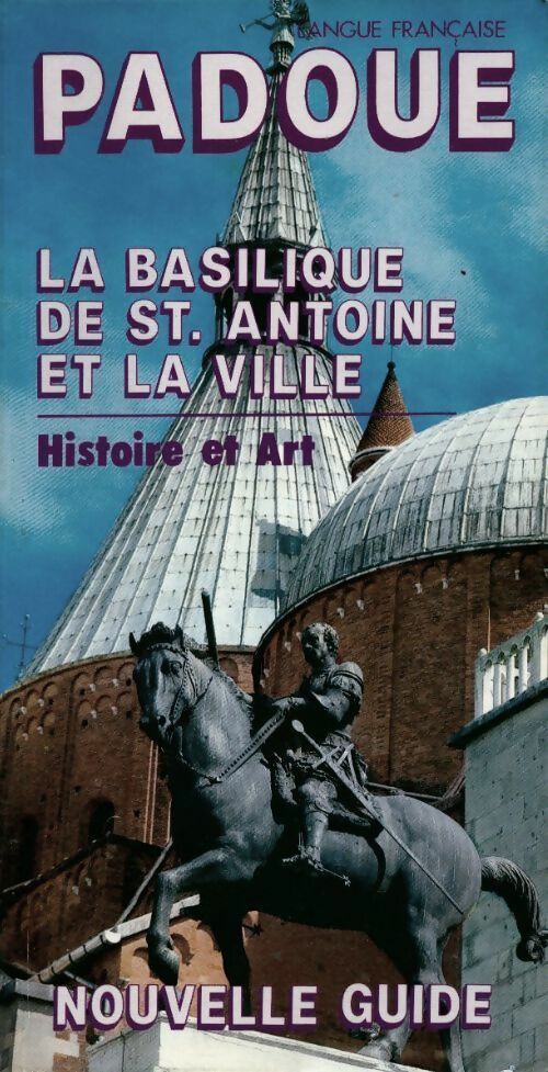 Livrenpoche : Padoue. La basilique de St Antoine et la ville. Histoire et art - Collectif - Livre