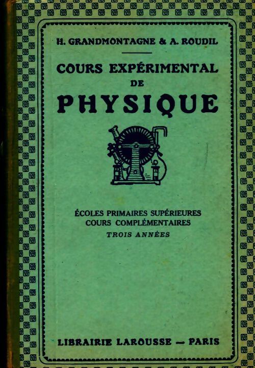 Livrenpoche : Cours expérimental de physique - H. Grandmontagne, A. Roudil - Livre