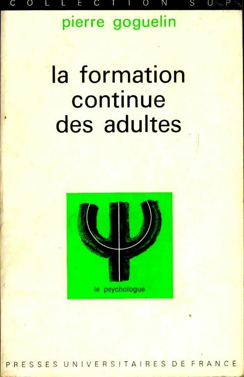 La formation continue des adultes - Pierre Goguelin -  Sup - Livre