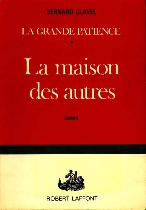 Livrenpoche : La grande patience Tome I : La maison des autres - Bernard Clavel - Livre