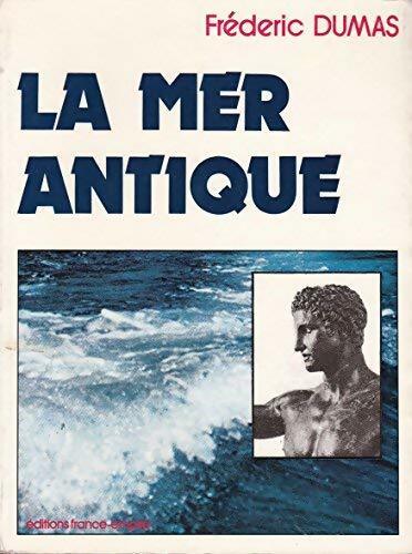 La mer antique - Frédéric Dumas -  France-Empire GF - Livre
