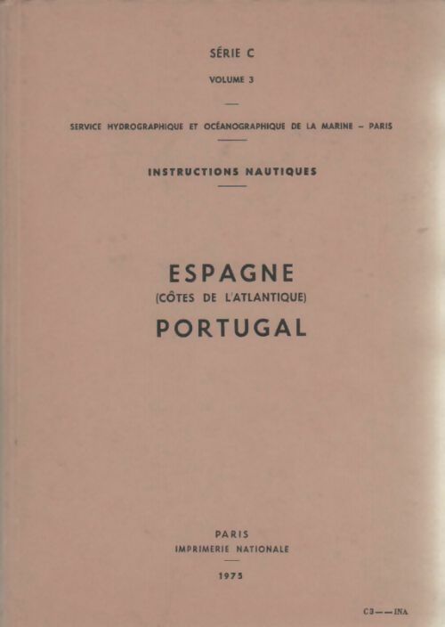Livrenpoche : Instructions nautiques série C Tome III : Espagne (côtes de l'Atlantique) - Portugal - Collectif - Livre