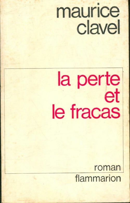 Livrenpoche : La perte et le fracas - Maurice Clavel - Livre