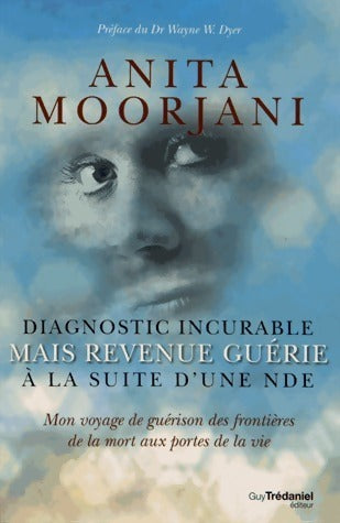 Livrenpoche : Diagnostic incurable mais revenue guérie à la suite d'une NDE - Anita Moorjani - Livre