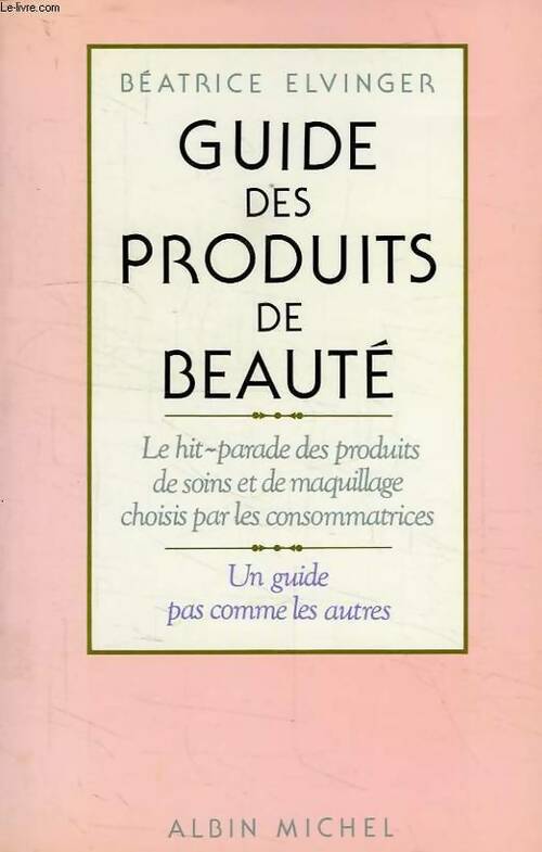 Livrenpoche : Guide des produits de beauté. Le hit-parade des produits de soins et de maquillage - Béatrice Elvinger - Livre