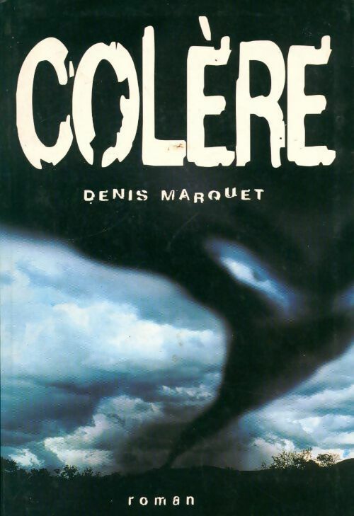 Colère - Denis Marquet -  Le Grand Livre du Mois GF - Livre