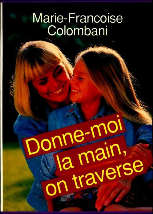 Donne-moi la main, on traverse - Marie-Françoise Colombani -  Maxi-Livres GF - Livre