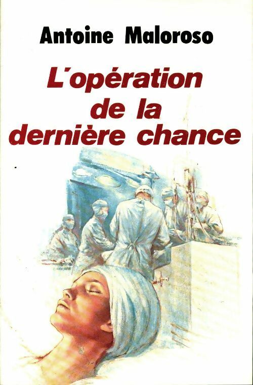 Livrenpoche : L'opération de la dernière chance - Antoine Maloroso - Livre