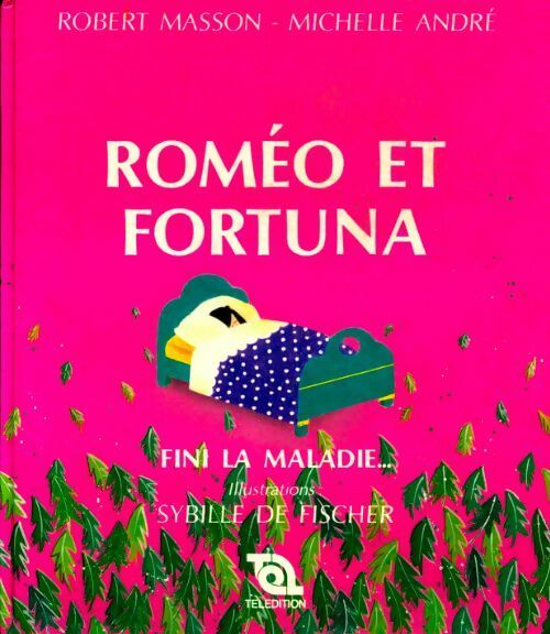 Livrenpoche : Roméo et Fortuna, fini la maladie - Michelle André, Robert Masson - Livre