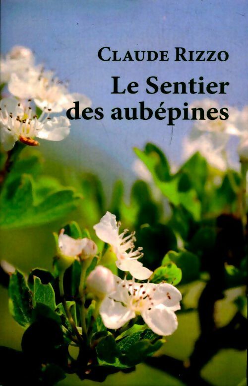 Livrenpoche : Le sentier des aubépines - Claude Rizzo - Livre