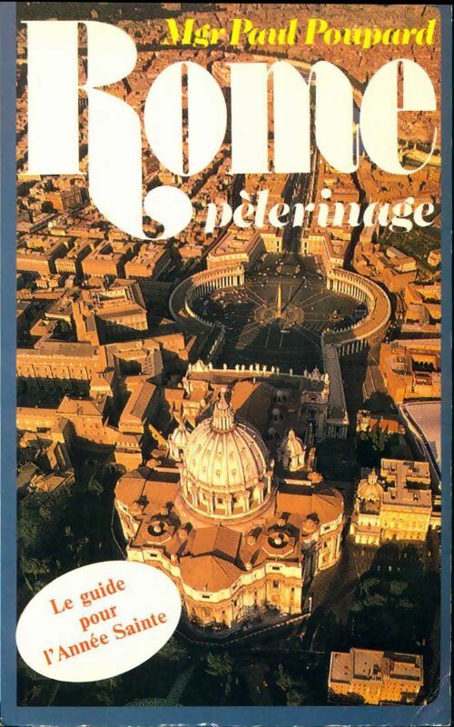 Livrenpoche : Rome. Pèlerinage - Paul Poupard - Livre