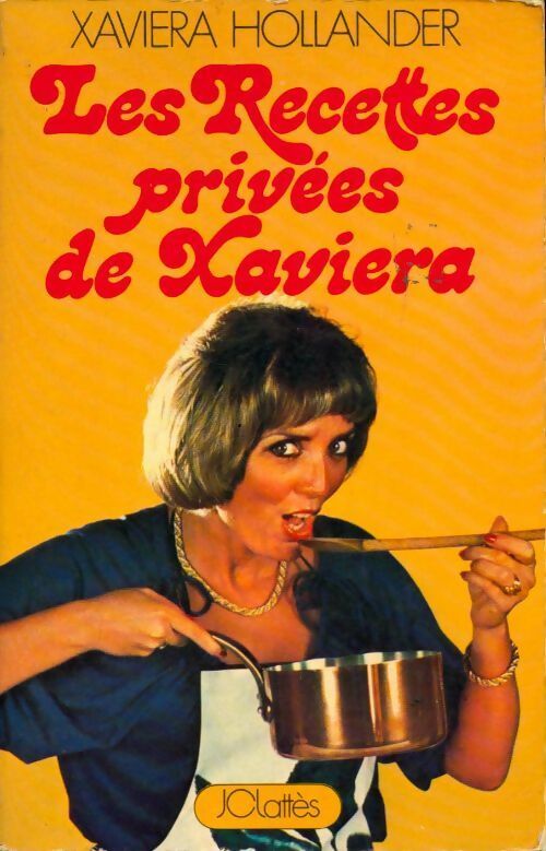 Les recettes privées de Xaviera - Xaviera Hollander -  Lattès GF - Livre