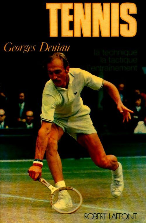Livrenpoche : Tennis la technique / la tactique / l'entraînement  - Georges Deniau - Livre