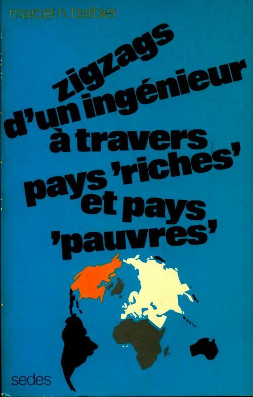 Livrenpoche : Zigzags d'un ingénieur à travers pays riches et pays pauvres - Marcel A. Barbier - Livre