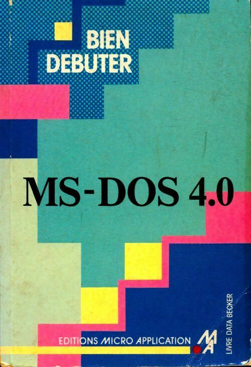 Livrenpoche : Bien débuter MS-DOS 4.0 - Helmut Tornsdorf, Manfred Tornsdorf - Livre