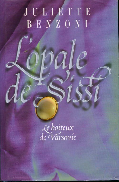 Le boiteux de Varsovie Tome III : L'opale de Sissi - Juliette Benzoni -  France Loisirs GF - Livre