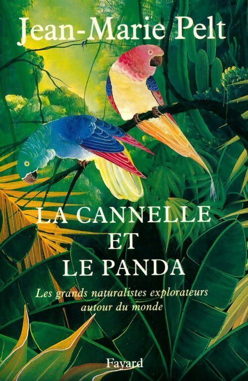Livrenpoche : La cannelle et le panda. Les grands naturalistes explorateurs autour du monde - Jean-Marie Pelt - Livre