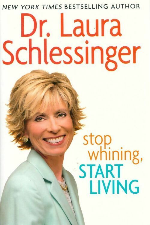 Livrenpoche : Stop whining, start living - Laura Schlessinger - Livre