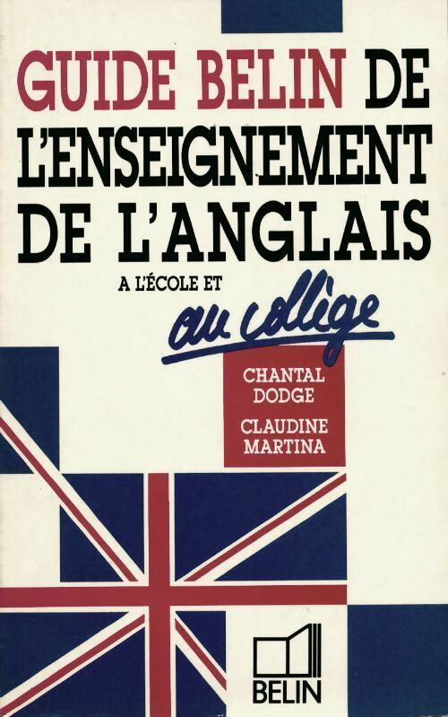 Livrenpoche : Guide Belin de l'enseignement de l'anglais à l'école et au collège - Chantal Dodge, Claudine Martina - Livre