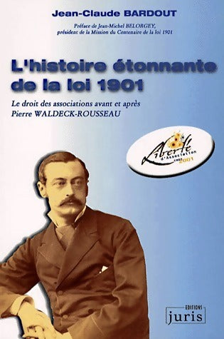 Livrenpoche : L'histoire étonnante de la loi 1901 - Jean-Claude Bardout - Livre